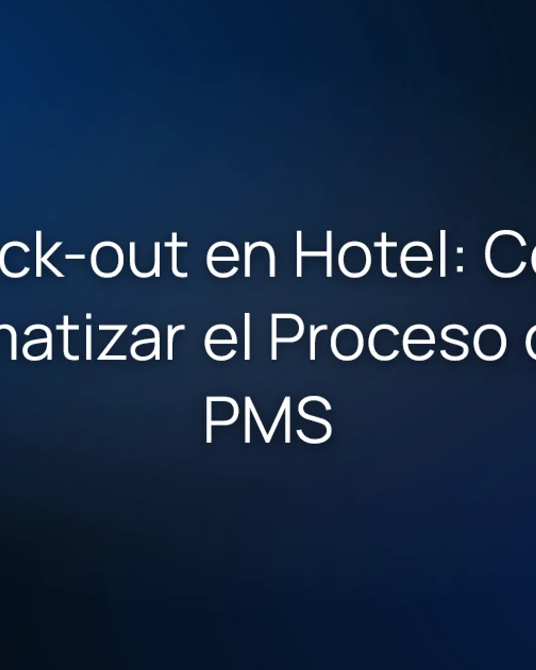 Check-out en hotel: cómo automatizar el proceso con tu PMS